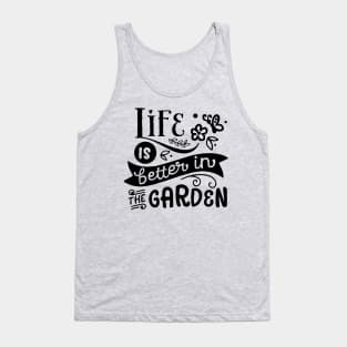 Life is better in the garden Tank Top